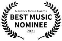 Maverick Movie Awards - BEST MUSIC NOMINEE - 2021